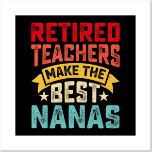 Retired Teachers Make The Best Nanas T shirt For Women Posters and Art